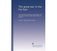The great war in the Far East: with special consideration of the rights and interests of China and the United States of America