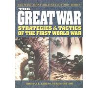 The Great War: Strategies and Tactics of the First World War (West Point Military History Series)