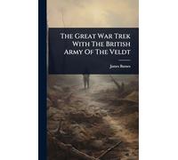 The Great War Trek With The British Army Of The Veldt