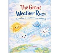 The Great Weather Race: A Fun Tale of Sun, Rain, Snow, and Wind (Science Book for Kids)
