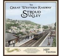 The Great Western Railway in the Stroud Valley Volume Two