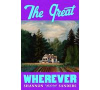 The Great Wherever: The dazzling multigenerational novel for fans of Homegoing and Such a Fun Age