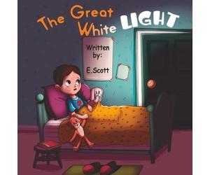 The Great White Light: A Magical Bedtime Adventure with Charley, Baby Bear, and Robbie the Rabbit: 1 (The Great Adventure Series)