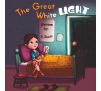 The Great White Light: A Magical Bedtime Adventure with Charley, Baby Bear, and Robbie the Rabbit (The Great Adventure Series)