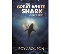 The Great White Shark, with Jamie James. (The Jamie James Series)
