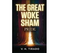 The Great Woke Sham - Pride: Gender Ideology, Indoctrination, and the Business Behind LGBTQ+ Activism