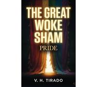 The Great Woke Sham - Pride: Gender Ideology, Indoctrination, and the Business Behind LGBTQ+ Activism