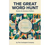 The Great Word Hunt: Books and Literature : 100 Literary Word Search Puzzles for Book Lovers, Readers, and Curious Minds (Crackajack Activity Books)