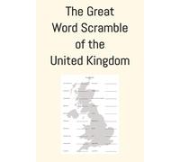 The Great Word Scramble of the United Kingdom: 90 Word Scramble Puzzles From the Counties of England, Scotland, Wales and Northern Ireland