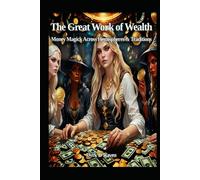 The Great Work of Wealth: Money Magick Across Hemispheres & Traditions