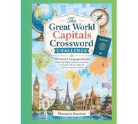 The Great World Capitals Crossword Challenge: 100 Travel & Geography Puzzles Featuring World Capitals, Countries, Landmarks, Rivers, Regions, and International Culture