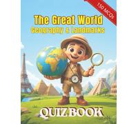 The Great World Geography & Landmarks Quiz Book: 150 Fun Trivia Questions, Famous Wonders, Capitals, and Nature Records (World Quiz Explorer Series)