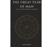 The Great Year of Man: Celestial Order in Biblical Cosmology