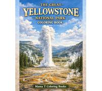 The Great Yellowstone National Park Coloring Book: Realistic Scenic Landscapes of America’s First National Park for Relaxation and Stress Relief: ... Geysers, Grand Prismatic Spring and Lake