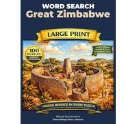 The Great Zimbabwe Word Search: 100 Puzzles About the Ancient Stone City of Zimbabwe (Shona Heritage Word Search)