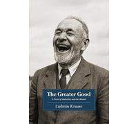 The Greater Good: A Novel of Authority and the Absurd