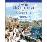 [( The Greater Journey: Americans in Paris )] [by: David McCullough] [May-2011]