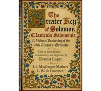 The Greater Key of Solomon - Clavicula Salomonis: A Modern Rendering of the 15th Century Grimoire
