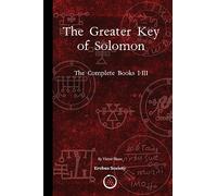 The Greater Key of Solomon: The Complete Books I-III