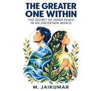 The Greater One Within: The Secret of Inner Peace in an Uncertain World