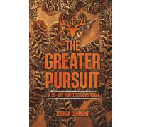 The Greater Pursuit: A 30-Day Hunter's Devotional