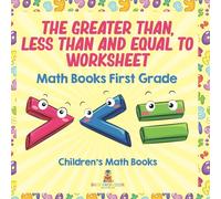 The Greater Than, Less Than and Equal To Worksheet - Math Books First Grade Children's Math Books