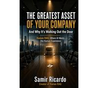 The Greatest Asset of Your Company: And Why It's Walking Out the Door