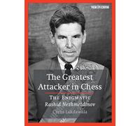 The Greatest Attacker in Chess: The Enigmatic Rashid Nezhmetdinov