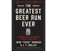The Greatest Beer Run Ever: A Memoir of Friendship, Loyalty, and War