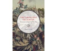 The Greatest Calamity: Tennessee in the Civil War Era (Three Star Series)