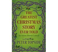 The Greatest Christmas Story Ever Told: An Action-Horror Comedy