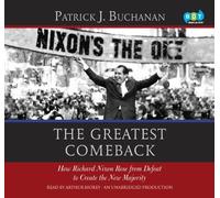 The Greatest Comeback: How Richard Nixon Rose from Defeat to Create the New Majority