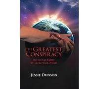 The Greatest Conspiracy: But You Can Rightly Divide the Word of Truth