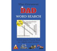 The Greatest DAD Word Search: Large Print | Ideal for Dad, Grandpa, Father's Day, Birthdays, Christmas and Holidays | 50+ Puzzles | Solutions Included