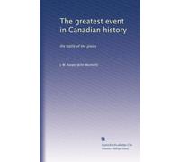 The greatest event in Canadian history: the battle of the plains