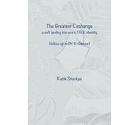 The Greatest Exchange - follow up to Dr. E. Amuse: a soft landing into one's TRUE identity