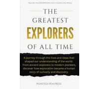 The Greatest Explorers of All Time: Lives, Adventures, and the Quest to Discover the World (The Greatest of All Time)