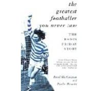 The Greatest Footballer You Never Saw: Robin Friday Story