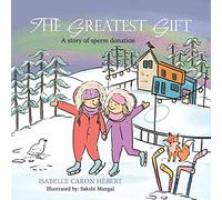 The Greatest Gift: A story of sperm donation