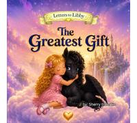 The Greatest Gift (Letters to Libby)