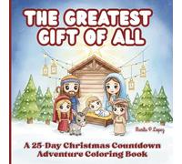 The Greatest Gift of All: A Christmas Countdown Adventure Coloring Book