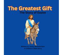 The Greatest Gift: The Story of Easter