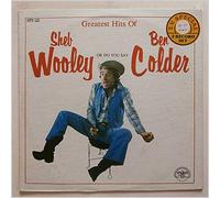 The Greatest Hits of Sheb Wooley Or Do You Say Ben Colder