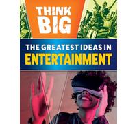 The Greatest Ideas in Entertainment (Think Big)
