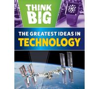 The Greatest Ideas in Technology (Think Big)
