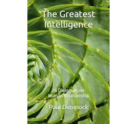 The Greatest Intelligence: 16 Dialogues on Human Relationship (Thinking Together)