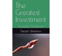 The Greatest Investment: How to Raise Wise, Strong, and Emotionally Resilient Children in a Complex World
