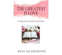 The Greatest Is Love: 21 Expressions of the Love of God