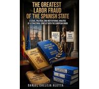 THE GREATEST LABOR FRAUD OF THE SPANISH STATE: A LEGAL, POLITICAL AND INSTITUTIONAL ANALYSIS OF A STRUCTURAL CONFLICT WITH THE EUROPEAN UNION