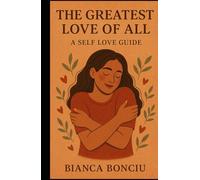 The Greatest Love of All : A Self Love Guide